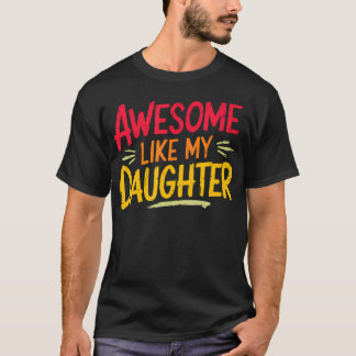 Camiseta Awesome Like My Daughter For Fathers Day Mothers D