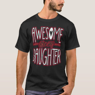 Camiseta Awesome Like My Daughter From Daughter To Dad 1