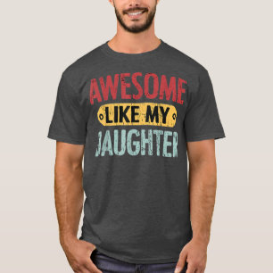 Camiseta Awesome Like My Daughter Funny