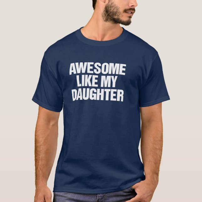 Camiseta Awesome Like My Daughter Funny Dad Father’s Day  (Frente)