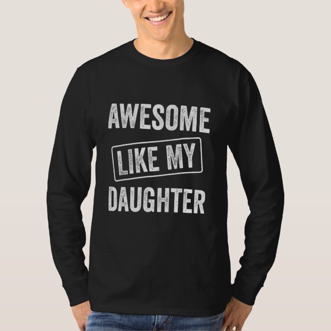 Camiseta Awesome Like My Daughter, Funny Father's Day 1 (Frente)