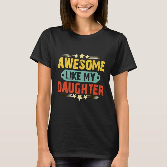 Camiseta Awesome Like My Daughter Funny Father's Day   Dad  (Frente)
