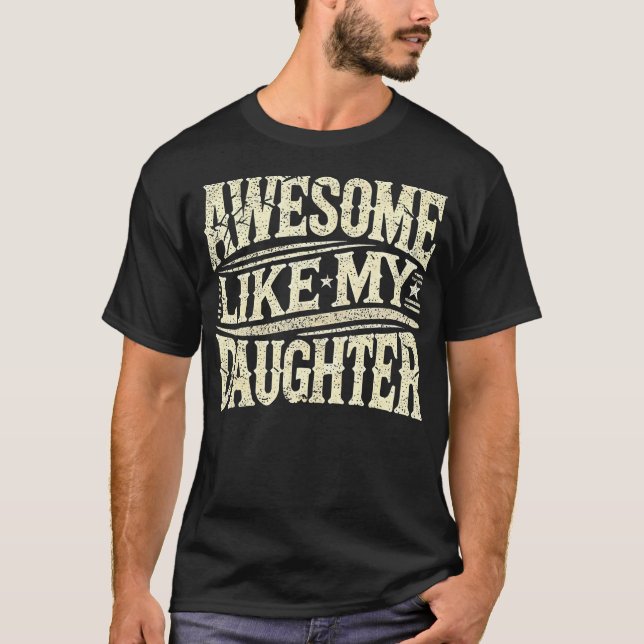 Camiseta Awesome Like My Daughter Funny Father'S Day For Da (Frente)