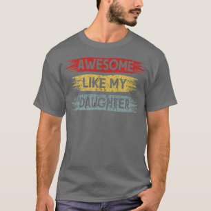Camiseta Awesome Like My Daughter Funny Vintage Father's Da