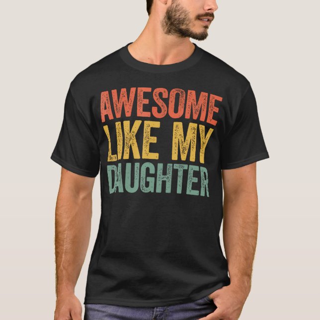 Camiseta Awesome Like My Daughter Gifts Men Funny Fathers D (Frente)