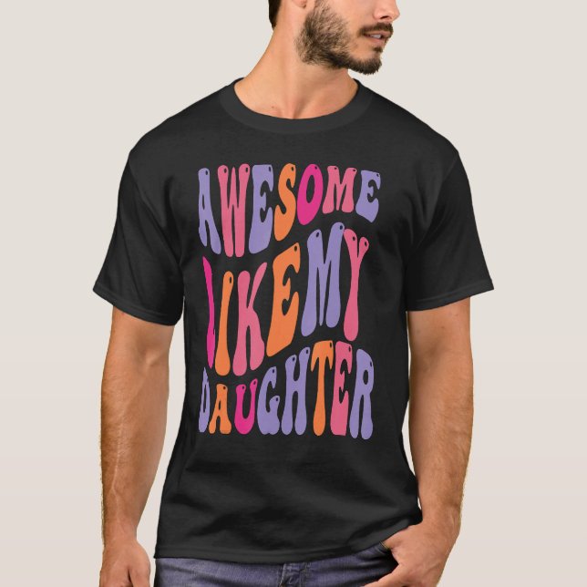 Camiseta Awesome Like My Daughter Groovy Men Funny Fathers  (Frente)