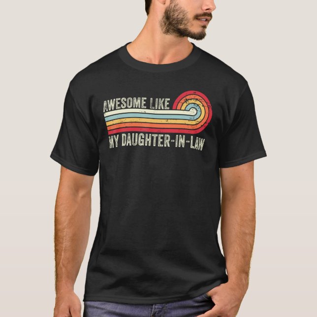 Camiseta Awesome Like My Daughter In Law   Fathers Day Dad (Frente)