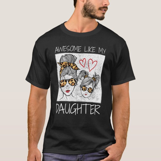 Camiseta Awesome Like My Daughter Leopard Messy Bun Cute Ma (Frente)
