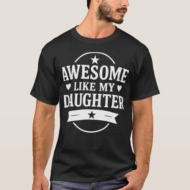 Camiseta Awesome Like My Daughter Men Funny Fathers Day Dad (Frente)