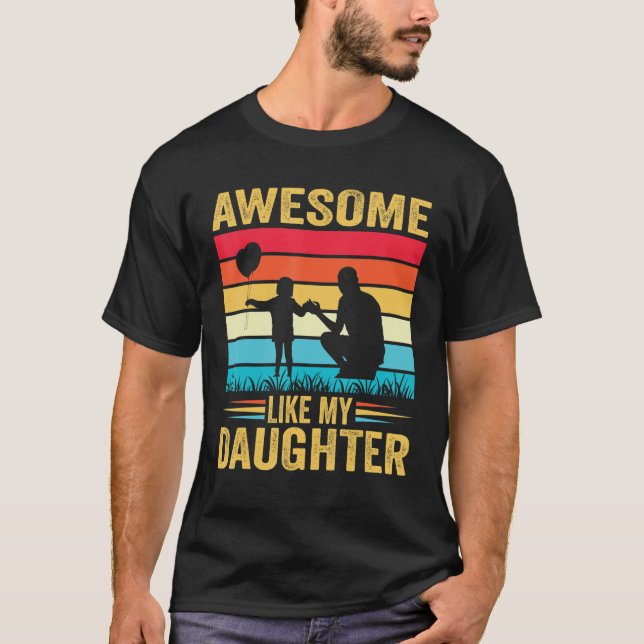Camiseta Awesome Like My Daughter Men Funny Fathers Day Dad (Frente)