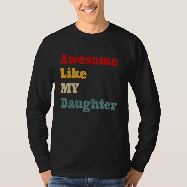 Camiseta Awesome Like My Daughter Men Funny Fathers Day Dad (Frente)