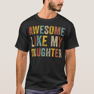 Camiseta Awesome Like My Daughter Men Funny Fathers Day Dad