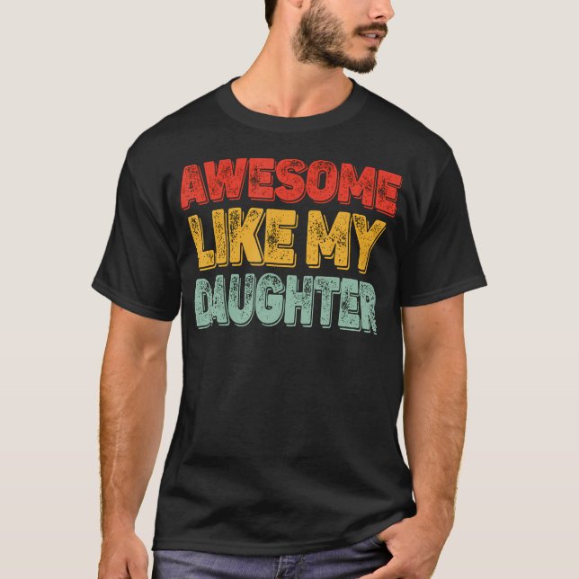Camiseta Awesome Like My Daughter Men Funny Fathers Day Dad (Frente)
