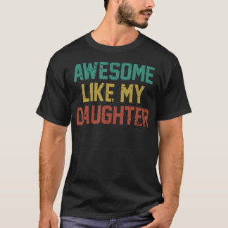 Camiseta Awesome Like My Daughter Men Funny Fathers Day Dad