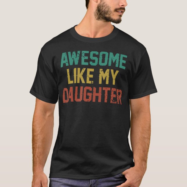 Camiseta Awesome Like My Daughter Men Funny Fathers Day Dad (Frente)