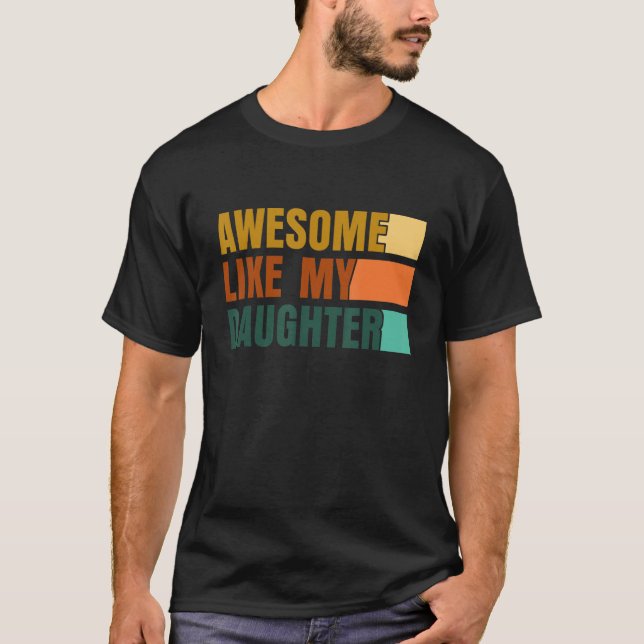 Camiseta Awesome Like My Daughter Men Funny Fathers Day Dad (Frente)