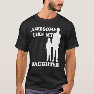 Camiseta Awesome Like My Daughter  Parents' Day