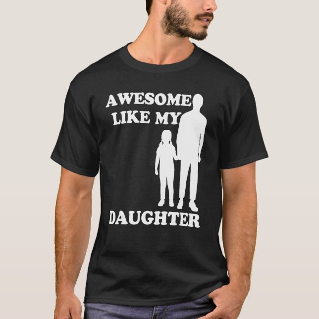Camiseta Awesome Like My Daughter  Parents' Day (Frente)