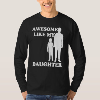 Camiseta Awesome Like My Daughter  Parents' Day