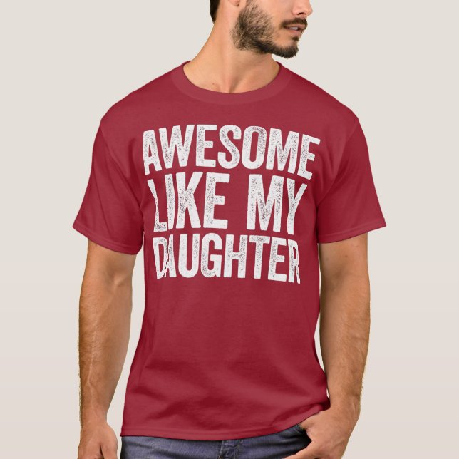Camiseta Awesome Like My Daughter  Parents Day Gift (Frente)