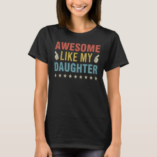 Camiseta Awesome Like My Daughter Parents Day Mom Dad Joke