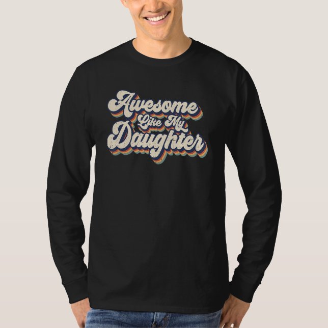 Camiseta Awesome Like My Daughter Retro Men Dad Funny Fathe (Frente)