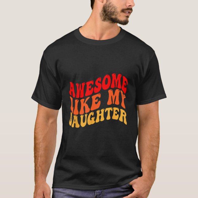 Camiseta Awesome Like My Daughter Retro Men Dad Funny Fathe (Frente)