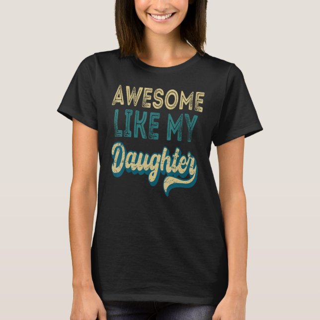 Camiseta Awesome Like My Daughter  Retro Men Father s Day 5 (Frente)