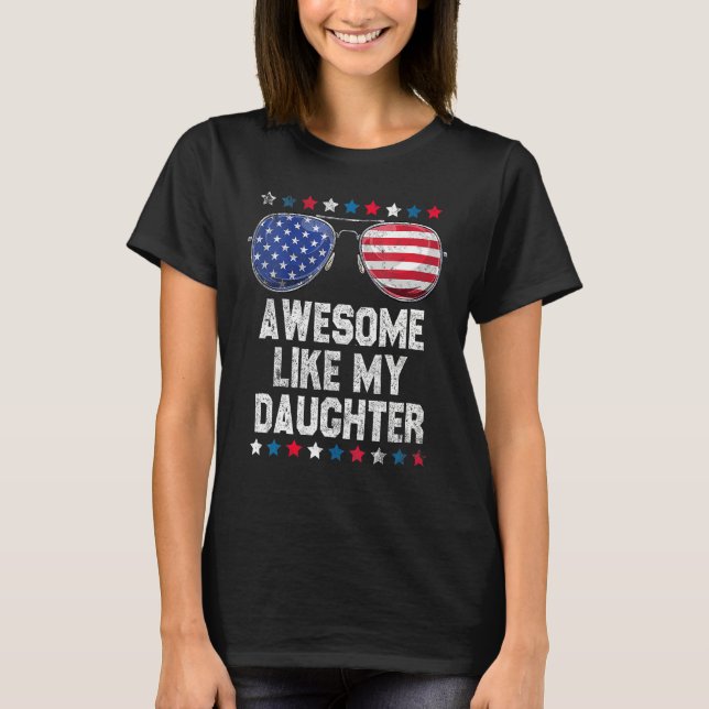 Camiseta Awesome Like My Daughter Sunglasses 4th Of July    (Frente)