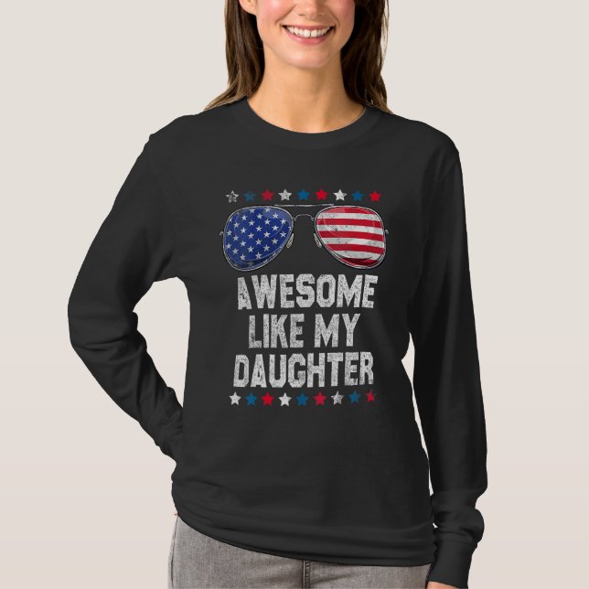 Camiseta Awesome Like My Daughter Sunglasses 4th Of July    (Frente)