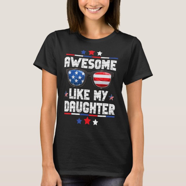 Camiseta Awesome Like My Daughter US Flag 4th Of July Fathe (Frente)