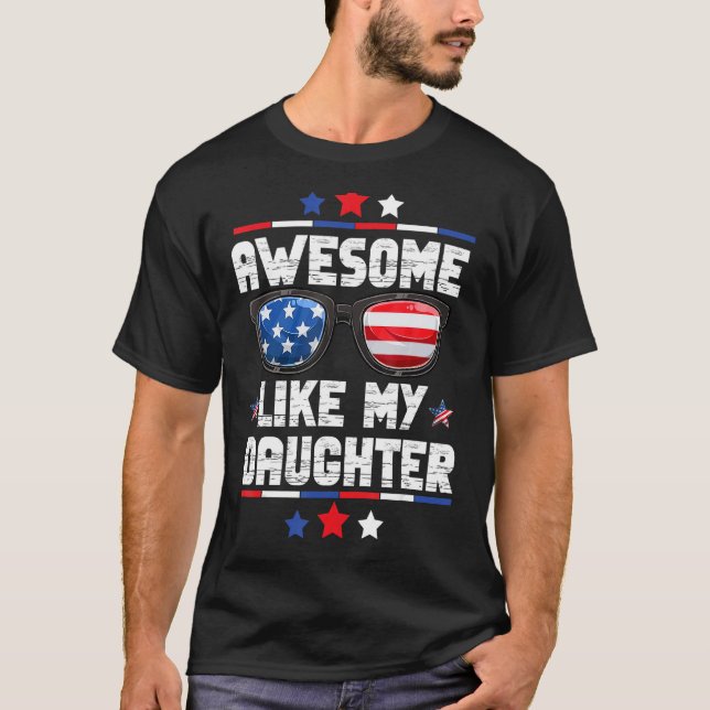 Camiseta Awesome Like My Daughter US Flag 4th Of July Fathe (Frente)