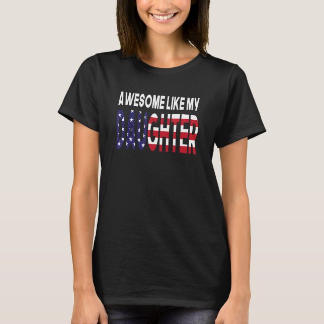 Camiseta Awesome Like My Daughter US Flag Fathers Day 4th o (Frente)