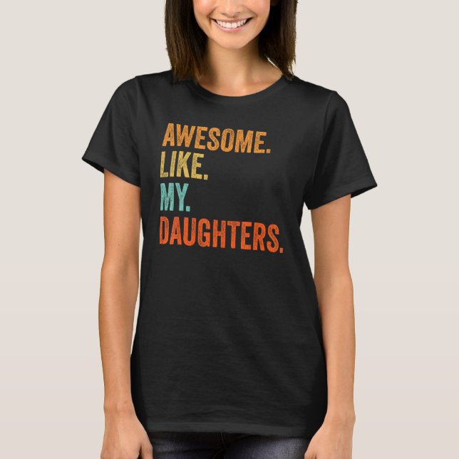 Camiseta Awesome Like My Daughters  Family Humor Fathers Da (Frente)