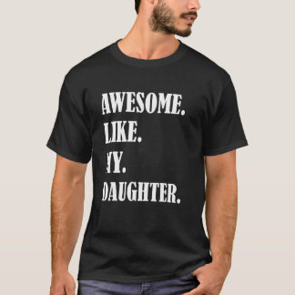 Camiseta Awesome Like My Daughters Father's day family humo