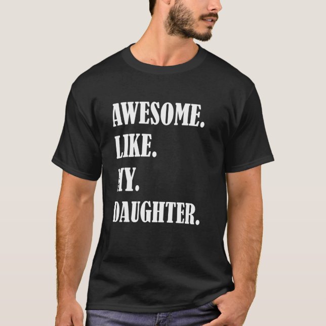 Camiseta Awesome Like My Daughters Father's day family humo (Frente)