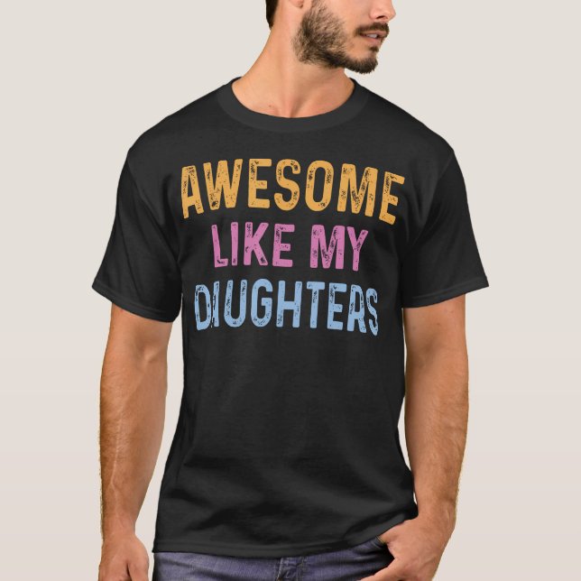 Camiseta Awesome Like My Daughters Funny Father'S Day (Frente)