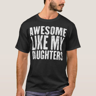 Camiseta Awesome Like My Daughters Funny Fathers Day