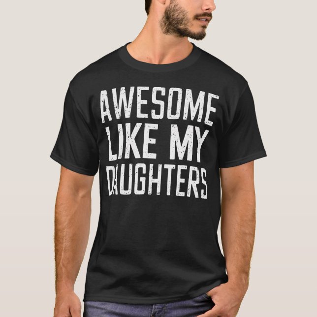 Camiseta Awesome Like My Daughters Gifts Men Funny Fathers  (Frente)