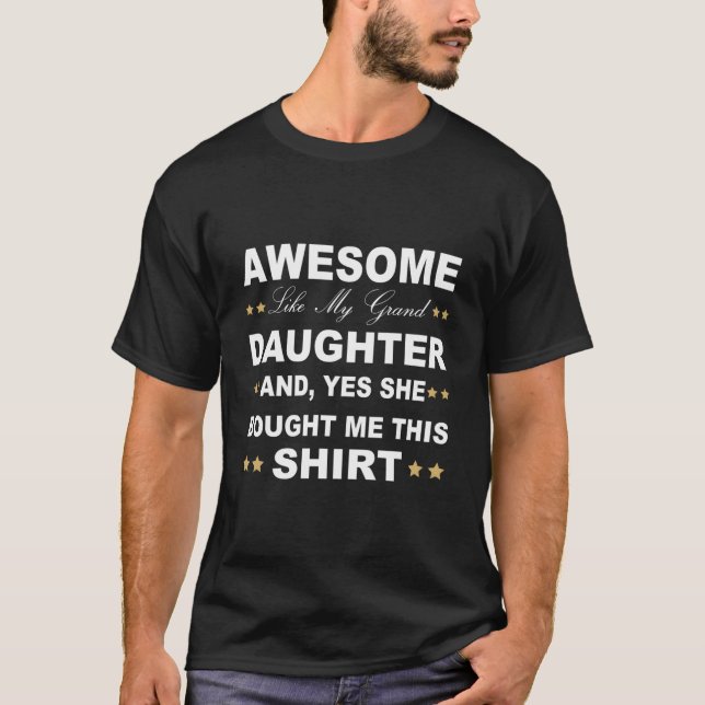 Camiseta Awesome Like My Grand Daughter And Yes She Bought  (Frente)