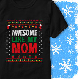 Camiseta Awesome Like My Mom Christmas Sweater Style Look