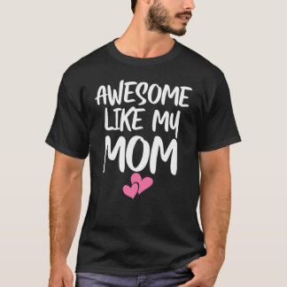 Camiseta Awesome Like My Mom For Son & Daughter Family Mat