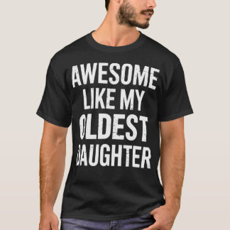 Camiseta Awesome Like My Oldest Daughter For Fathers Day