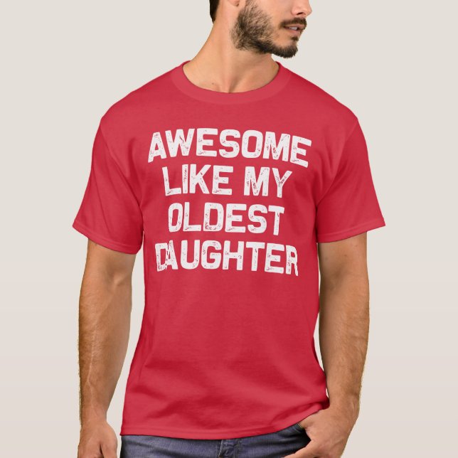 Camiseta Awesome Like My Oldest Daughter Funny Dad Jokes Fa (Frente)