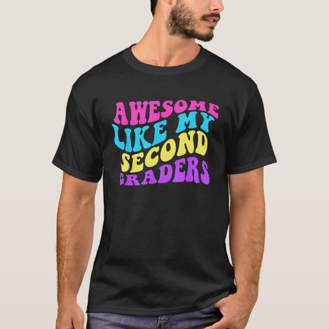 Camiseta Awesome Like My Second Graders Cute Teaching Class (Frente)