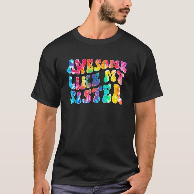 Camiseta Awesome Like My Sister Tie Dye Family Matching Sis (Frente)