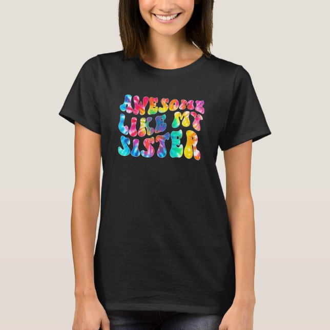 Camiseta Awesome Like My Sister Tie Dye Family Matching Sis (Frente)