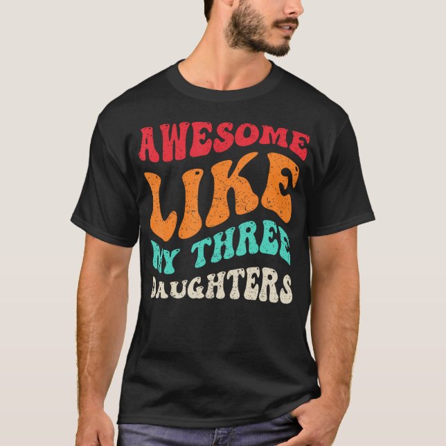 Camiseta Awesome Like My Three Daughters Retro Fathers Day  (Frente)