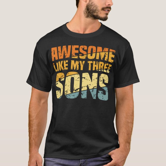 Camiseta Awesome Like My Three Sons Fathers Day Funny Dad (Frente)