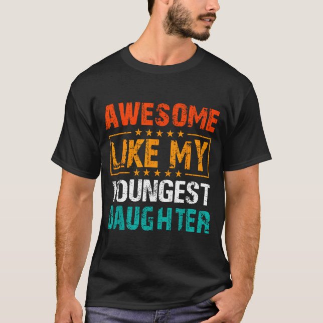 Camiseta Awesome Like My Youngest Daughter Father’s Day Hum (Frente)